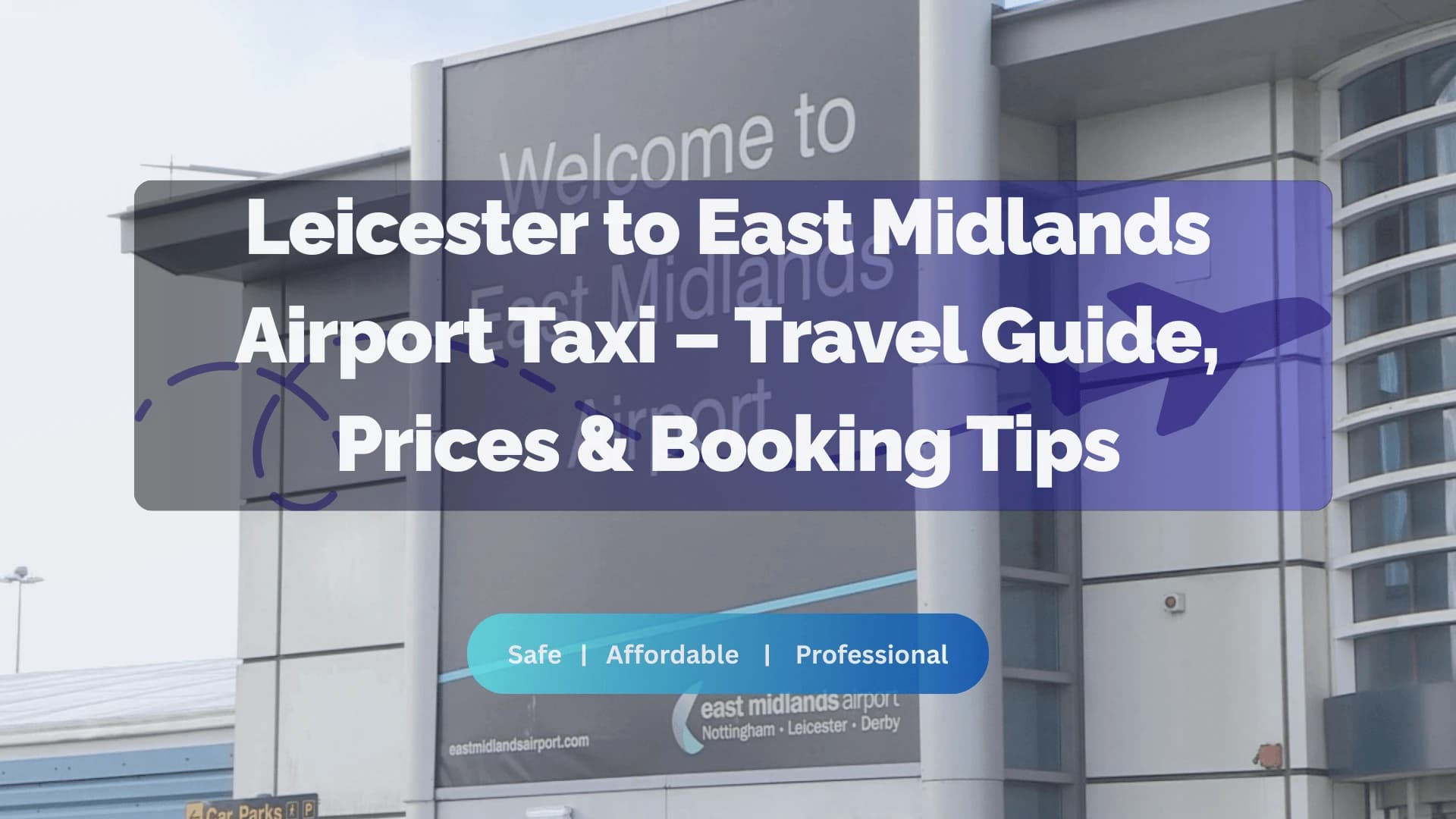 Leicester to East Midlands Airport Taxi (EMA): Prices, Journey Time & Booking Tips - Aylestone Kings Leicester taxi service blog post about airport transfers