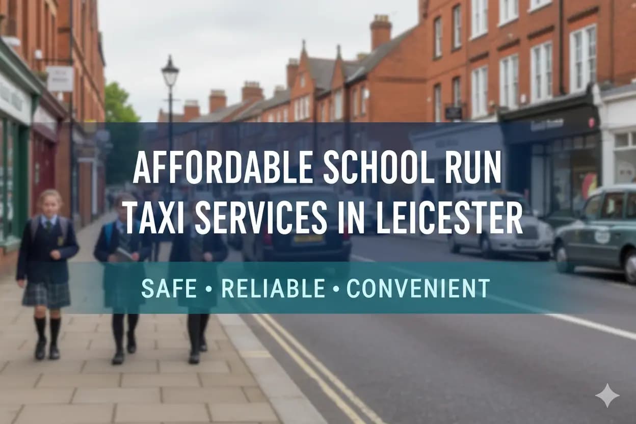 Affordable School Run Taxi Services in Leicester - Aylestone Kings Leicester taxi service blog post about school transport